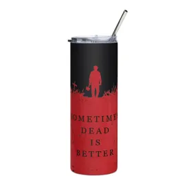 Pet Sematary Sometimes Dead Is Better Tumbler