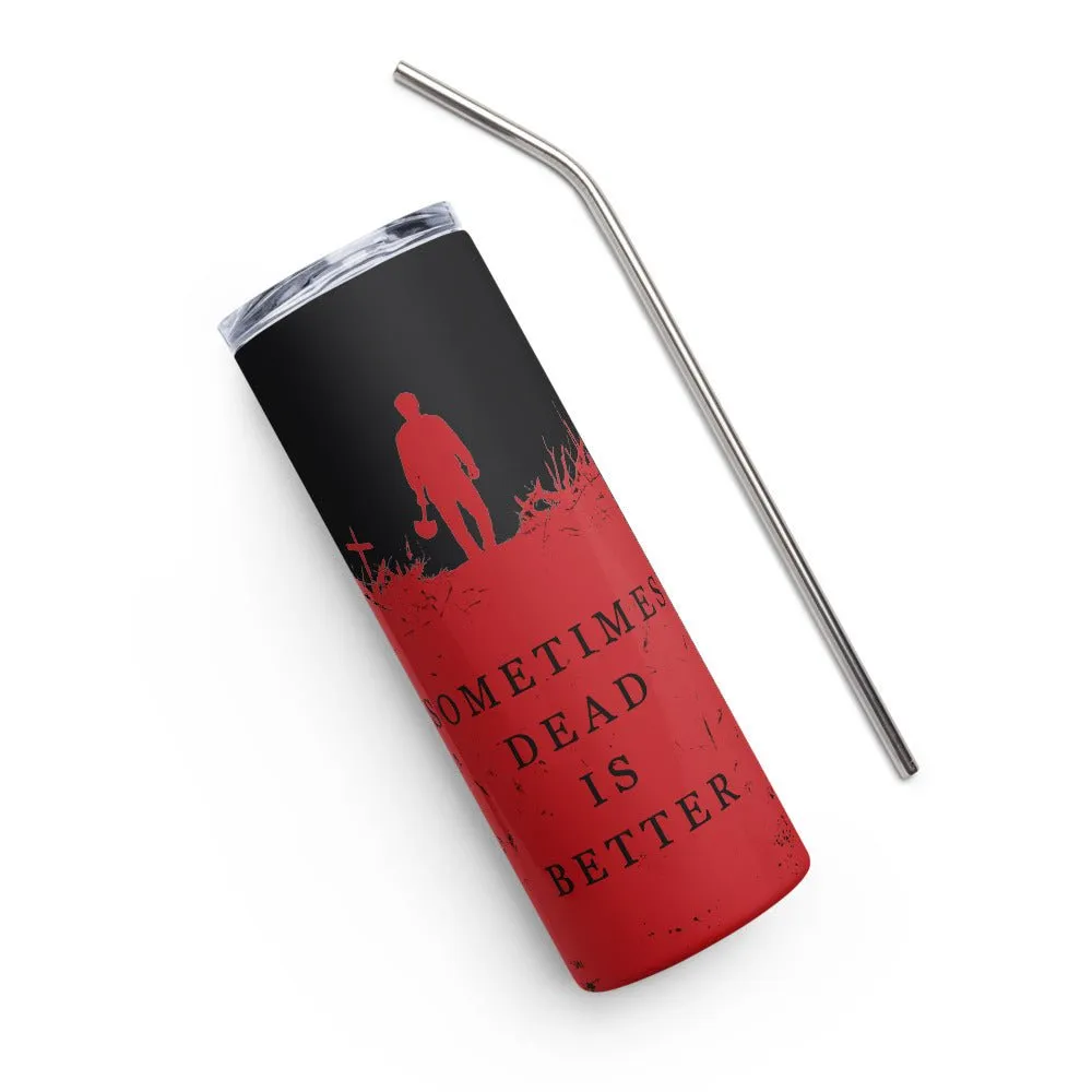 Pet Sematary Sometimes Dead Is Better Tumbler